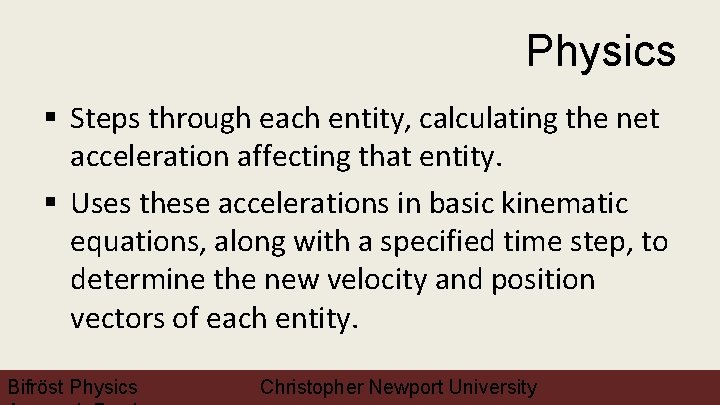 Physics § Steps through each entity, calculating the net acceleration affecting that entity. §