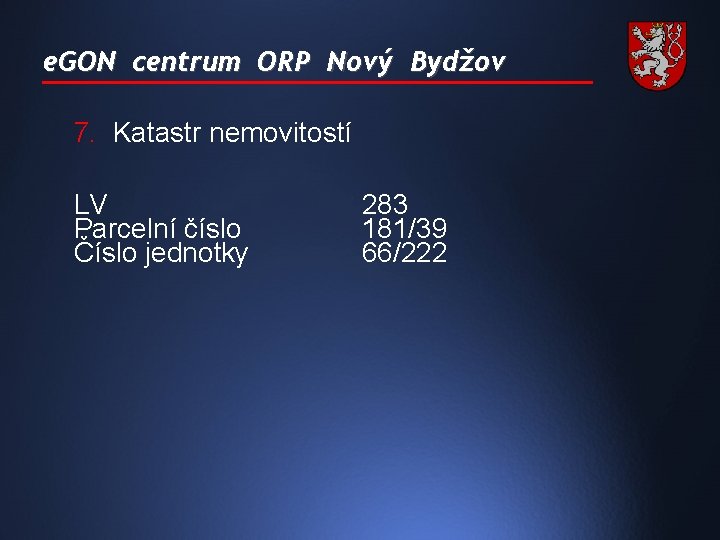 e. GON centrum ORP Nový Bydžov 7. Katastr nemovitostí LV Parcelní číslo Číslo jednotky