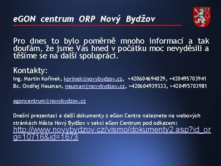 e. GON centrum ORP Nový Bydžov Pro dnes to bylo poměrně mnoho informací a