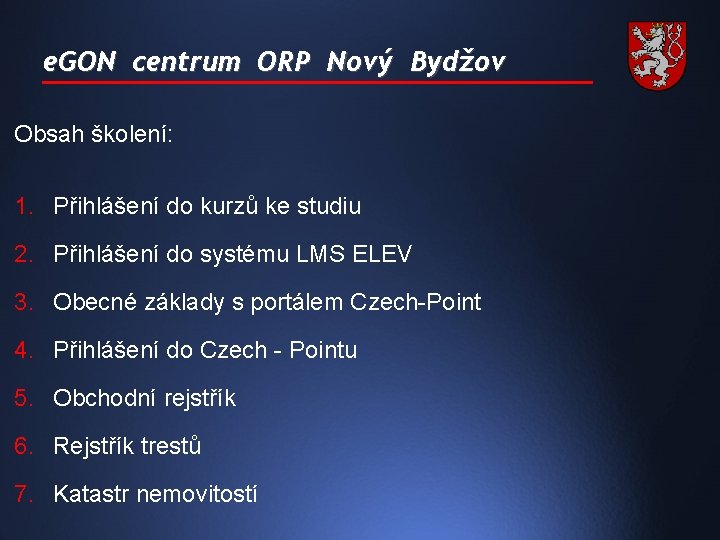 e. GON centrum ORP Nový Bydžov Obsah školení: 1. Přihlášení do kurzů ke studiu