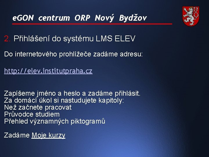 e. GON centrum ORP Nový Bydžov 2. Přihlášení do systému LMS ELEV Do internetového