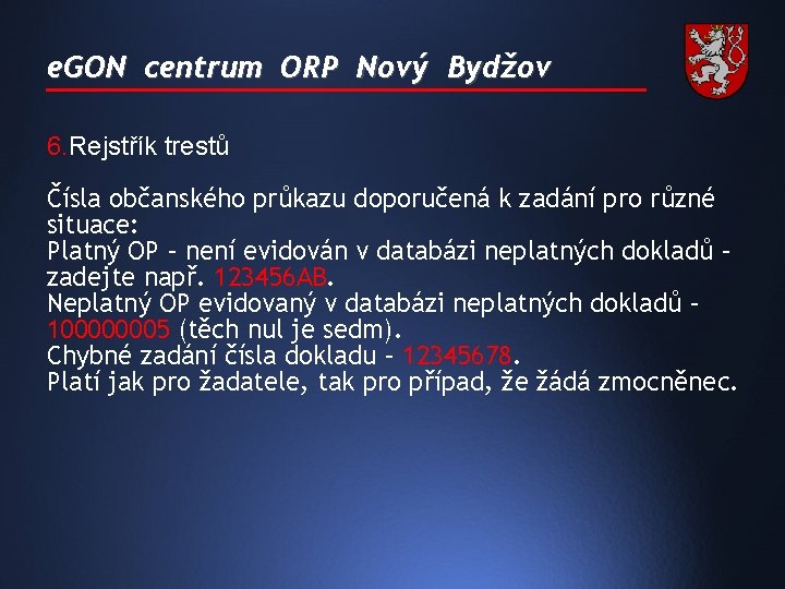 e. GON centrum ORP Nový Bydžov 6. Rejstřík trestů Čísla občanského průkazu doporučená k