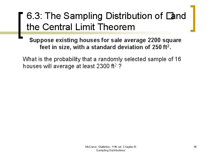 6. 3: The Sampling Distribution of �and the Central Limit Theorem Suppose existing houses