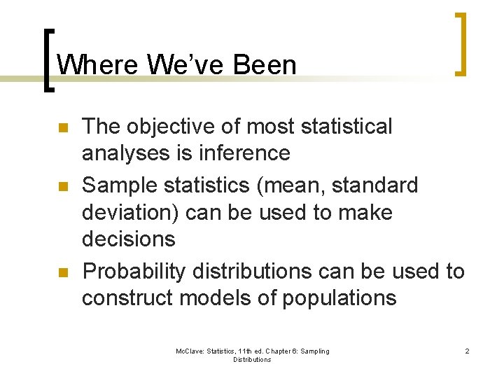Where We’ve Been n The objective of most statistical analyses is inference Sample statistics