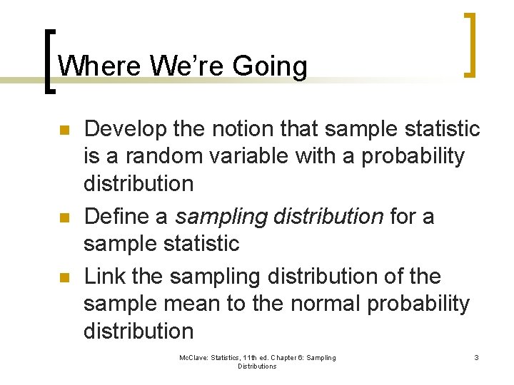 Where We’re Going n n n Develop the notion that sample statistic is a