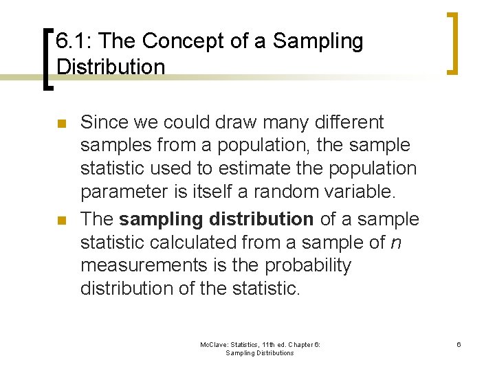 6. 1: The Concept of a Sampling Distribution n n Since we could draw