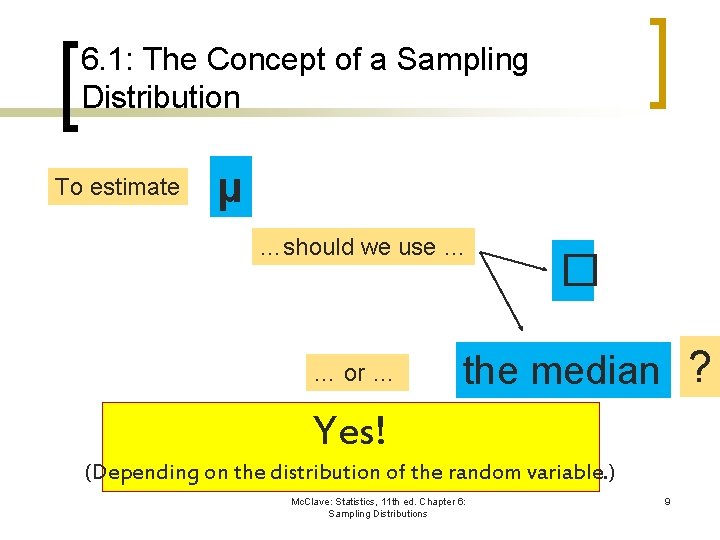 6. 1: The Concept of a Sampling Distribution To estimate µ …should we use