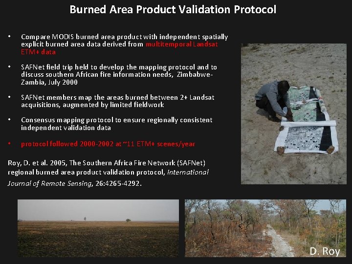 Burned Area Product Validation Protocol • Compare MODIS burned area product with independent spatially