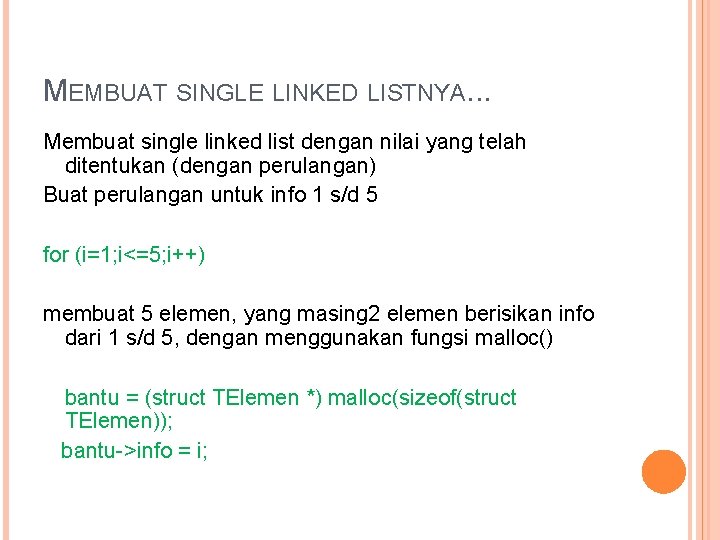 MEMBUAT SINGLE LINKED LISTNYA. . . Membuat single linked list dengan nilai yang telah