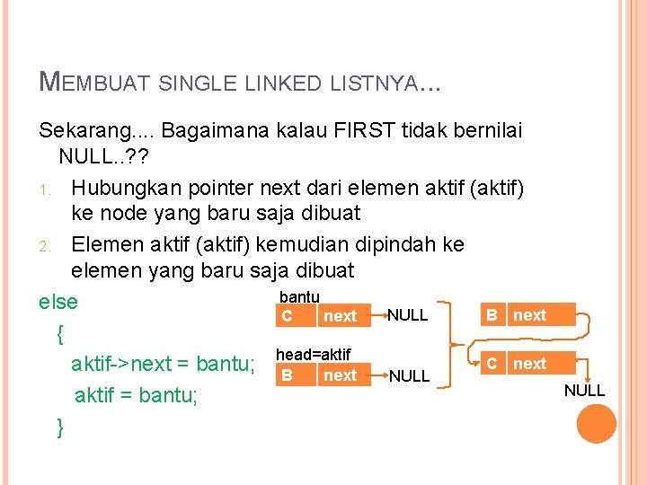 MEMBUAT SINGLE LINKED LISTNYA. . . Sekarang. . Bagaimana kalau FIRST tidak bernilai NULL.