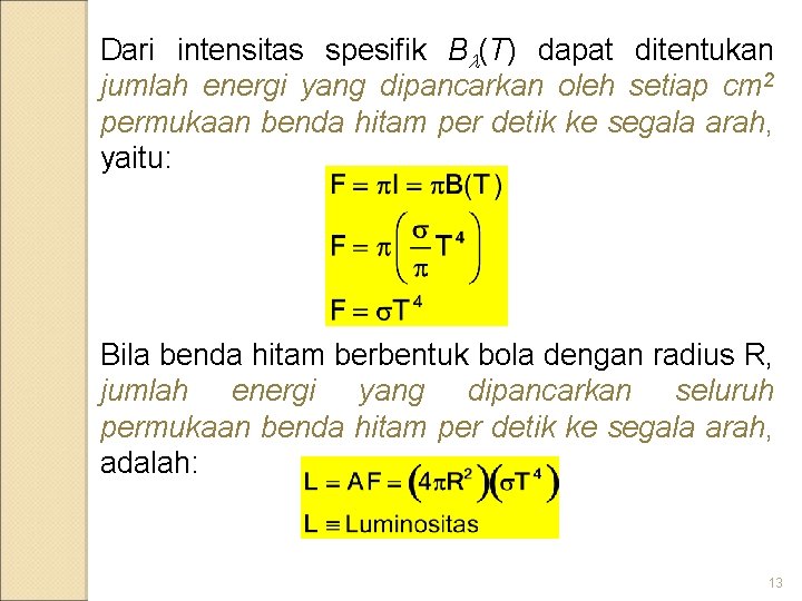 Dari intensitas spesifik B (T) dapat ditentukan jumlah energi yang dipancarkan oleh setiap cm