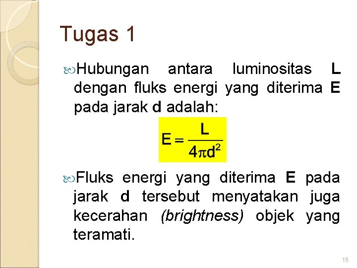 Tugas 1 Hubungan antara luminositas L dengan fluks energi yang diterima E pada jarak