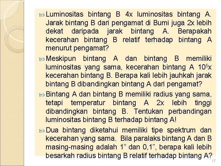  Luminositas bintang B 4 x luminositas bintang A. Jarak bintang B dari pengamat