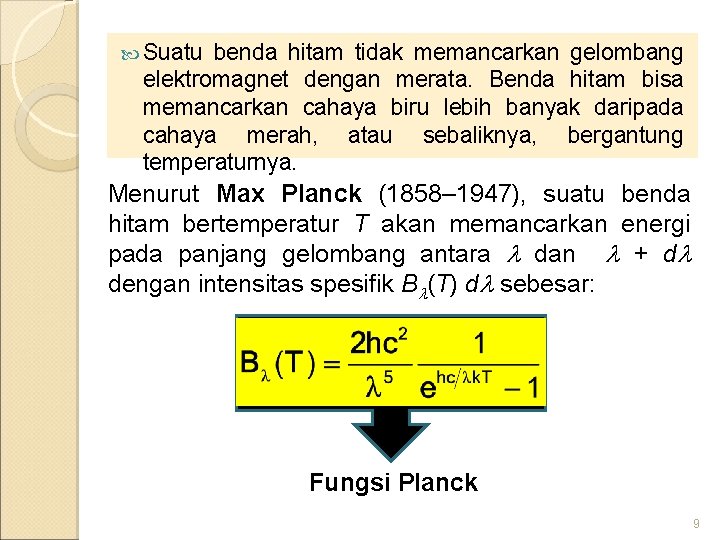  Suatu benda hitam tidak memancarkan gelombang elektromagnet dengan merata. Benda hitam bisa memancarkan