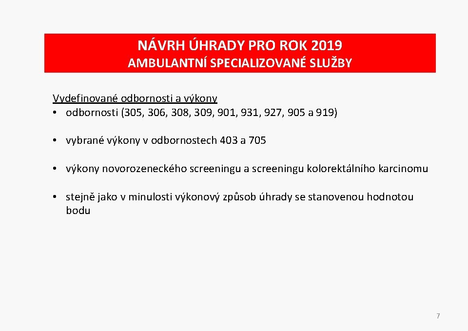 NÁVRH ÚHRADY PRO ROK 2019 AMBULANTNÍ SPECIALIZOVANÉ SLUŽBY Vydefinované odbornosti a výkony • odbornosti