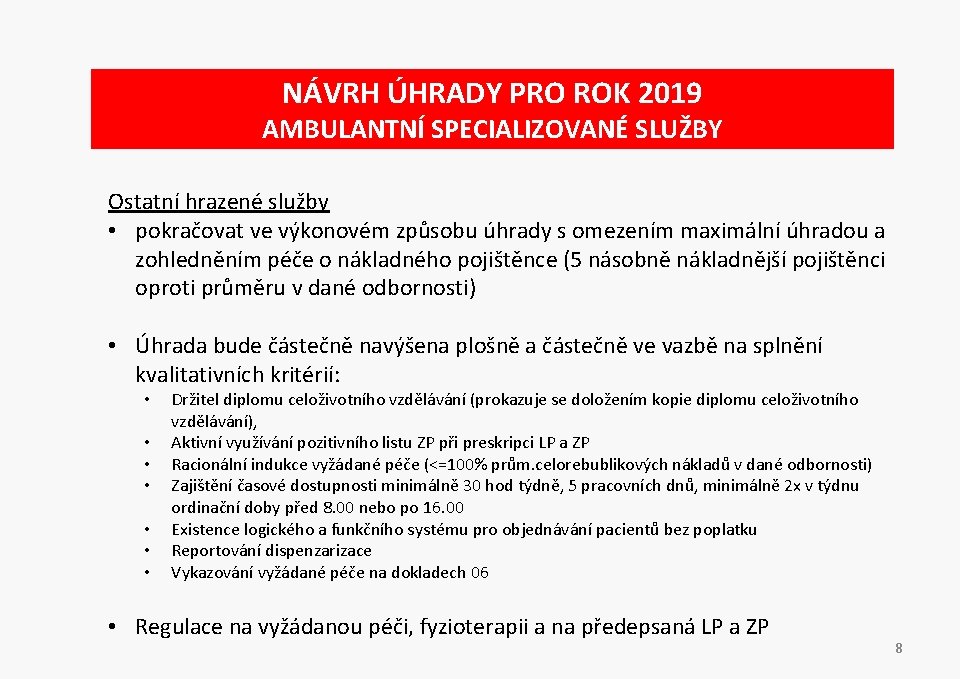 NÁVRH ÚHRADY PRO ROK 2019 AMBULANTNÍ SPECIALIZOVANÉ SLUŽBY Ostatní hrazené služby • pokračovat ve