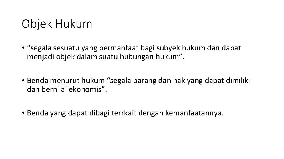 Objek Hukum • “segala sesuatu yang bermanfaat bagi subyek hukum dan dapat menjadi objek