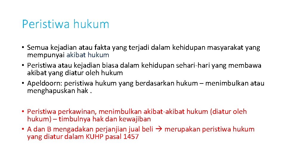 Peristiwa hukum • Semua kejadian atau fakta yang terjadi dalam kehidupan masyarakat yang mempunyai
