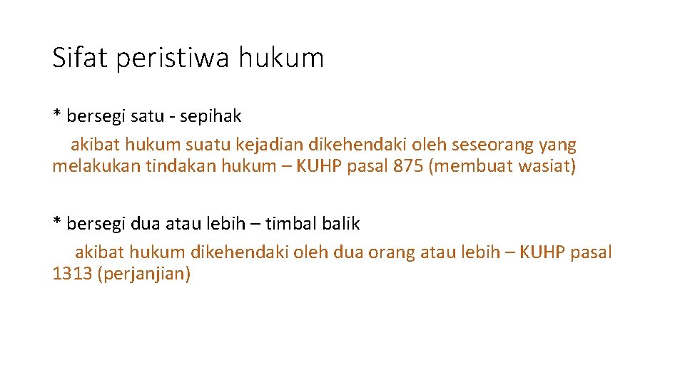 Sifat peristiwa hukum * bersegi satu - sepihak akibat hukum suatu kejadian dikehendaki oleh