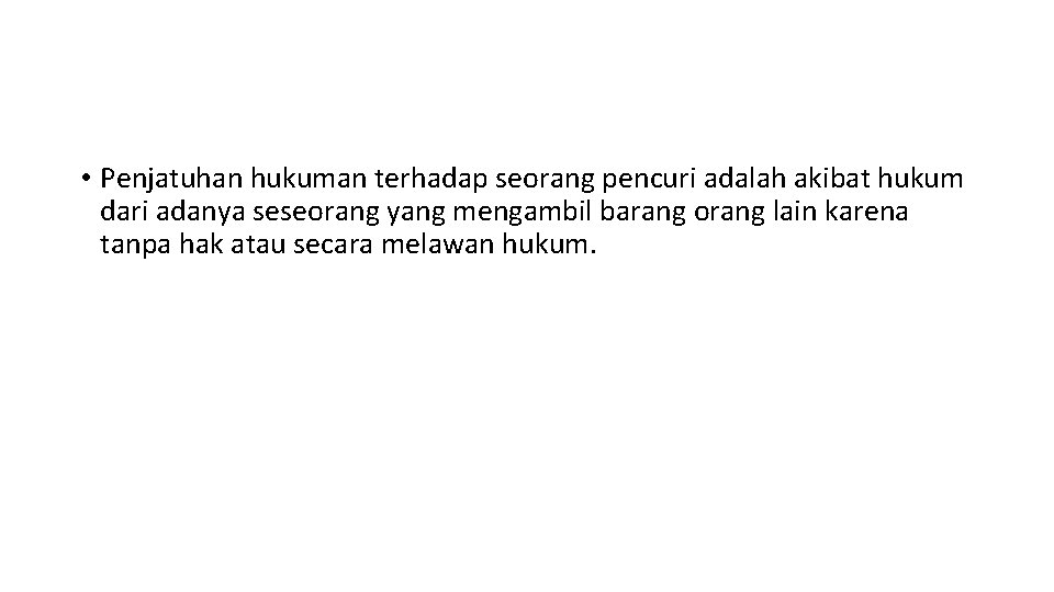  • Penjatuhan hukuman terhadap seorang pencuri adalah akibat hukum dari adanya seseorang yang