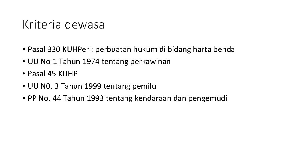 Kriteria dewasa • Pasal 330 KUHPer : perbuatan hukum di bidang harta benda •