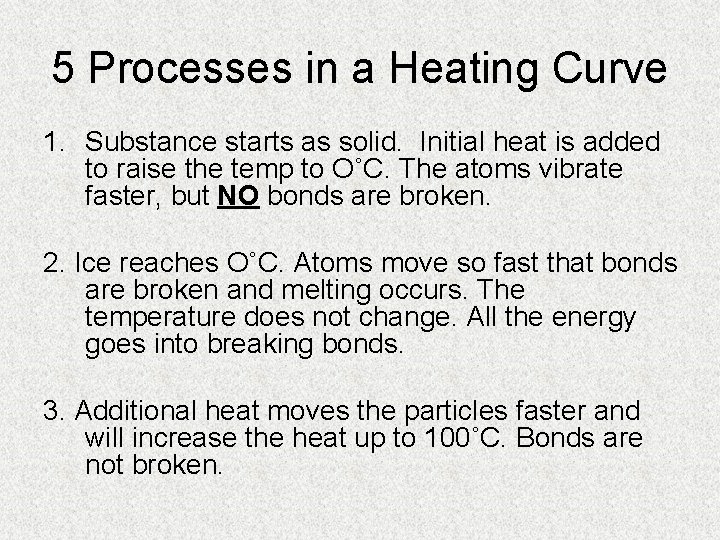 5 Processes in a Heating Curve 1. Substance starts as solid. Initial heat is