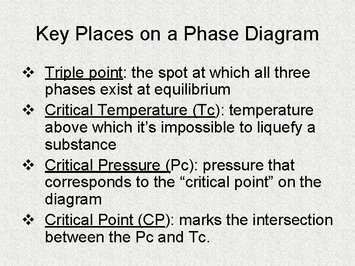Key Places on a Phase Diagram v Triple point: the spot at which all