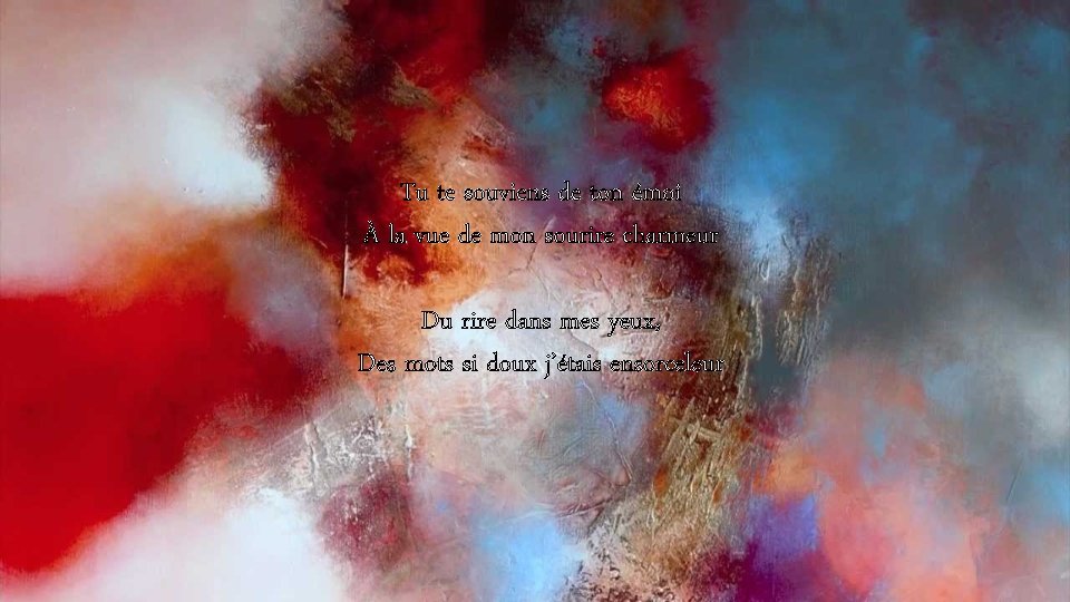 Tu te souviens de ton émoi À la vue de mon sourire charmeur Du