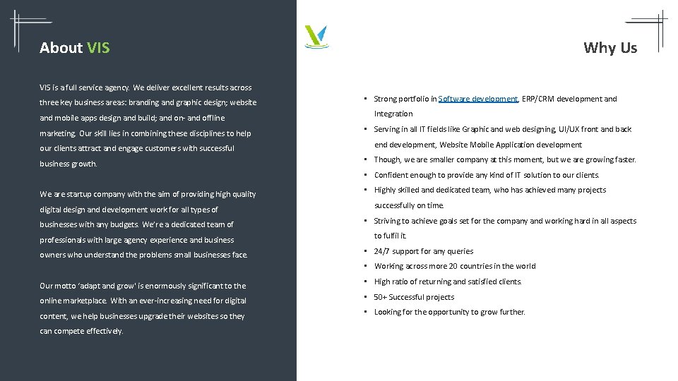 About VIS Why Us VIS is a full service agency. We deliver excellent results About VIS Why Us VIS is a full service agency. We deliver excellent results