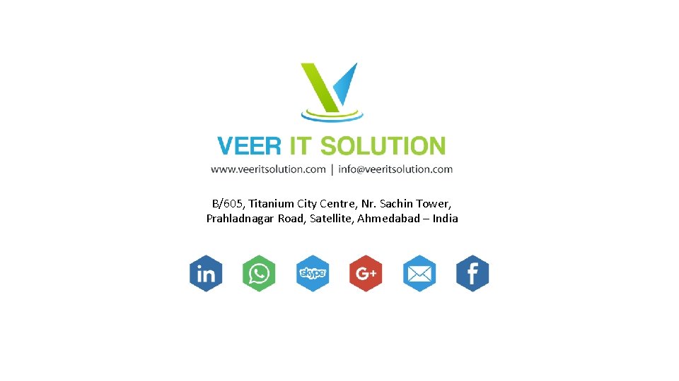 B/605, Titanium City Centre, Nr. Sachin Tower, Prahladnagar Road, Satellite, Ahmedabad – India B/605, Titanium City Centre, Nr. Sachin Tower, Prahladnagar Road, Satellite, Ahmedabad – India