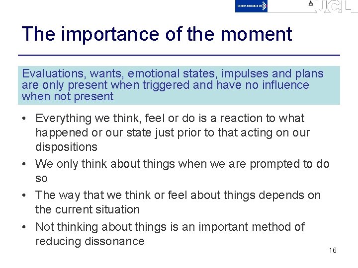 The importance of the moment Evaluations, wants, emotional states, impulses and plans are only