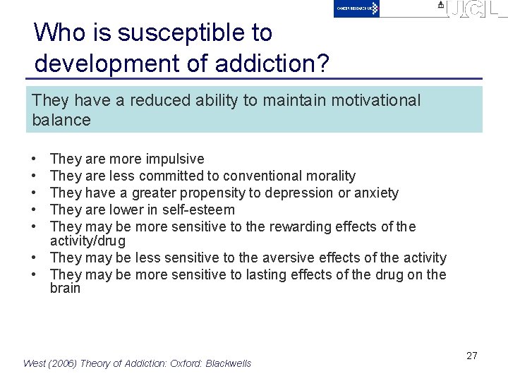 Who is susceptible to development of addiction? They have a reduced ability to maintain
