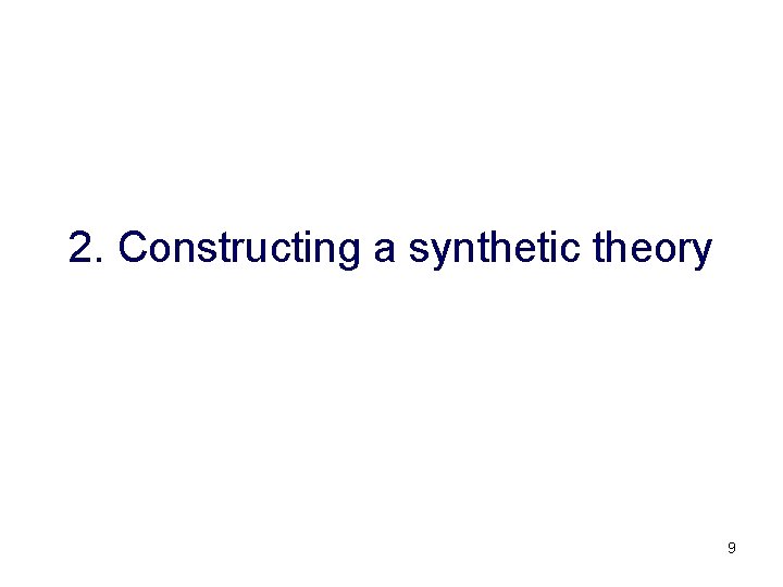 2. Constructing a synthetic theory 9 
