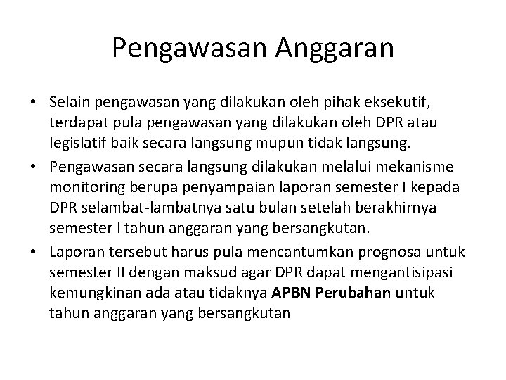 Pengawasan Anggaran • Selain pengawasan yang dilakukan oleh pihak eksekutif, terdapat pula pengawasan yang