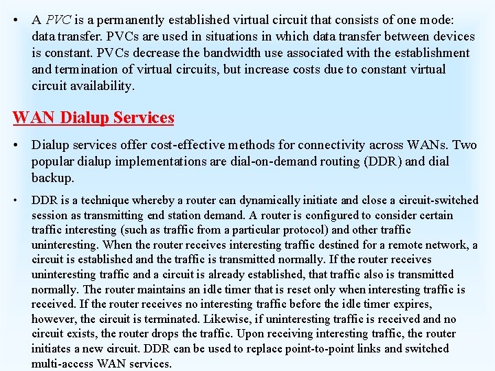  • A PVC is a permanently established virtual circuit that consists of one