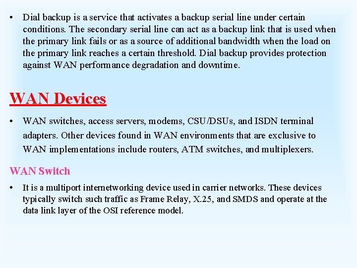  • Dial backup is a service that activates a backup serial line under