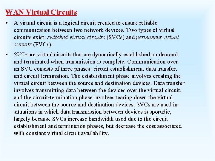 WAN Virtual Circuits • A virtual circuit is a logical circuit created to ensure