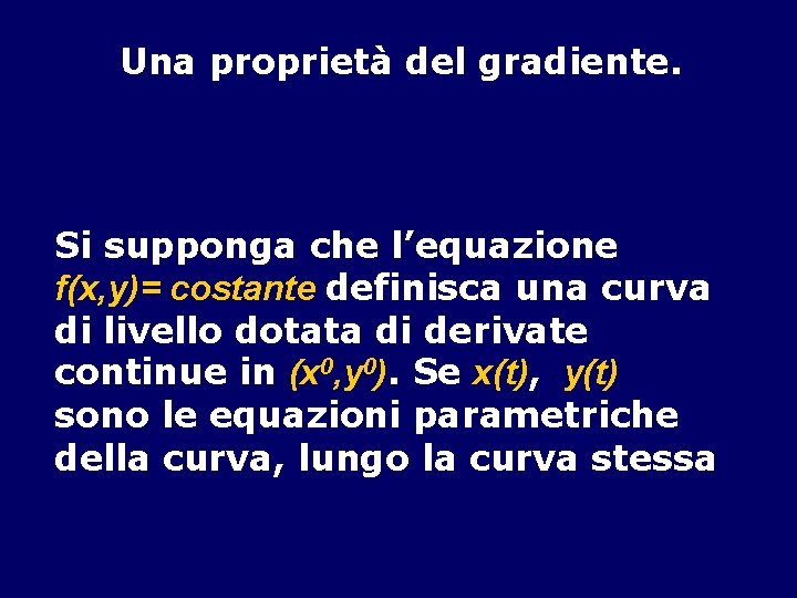 Una proprietà del gradiente. Si supponga che l’equazione f(x, y)= costante definisca una curva