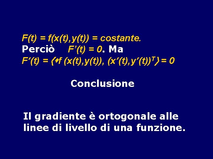 F(t) = f(x(t), y(t)) = costante. Perciò F’(t) = 0. Ma F’(t) = f