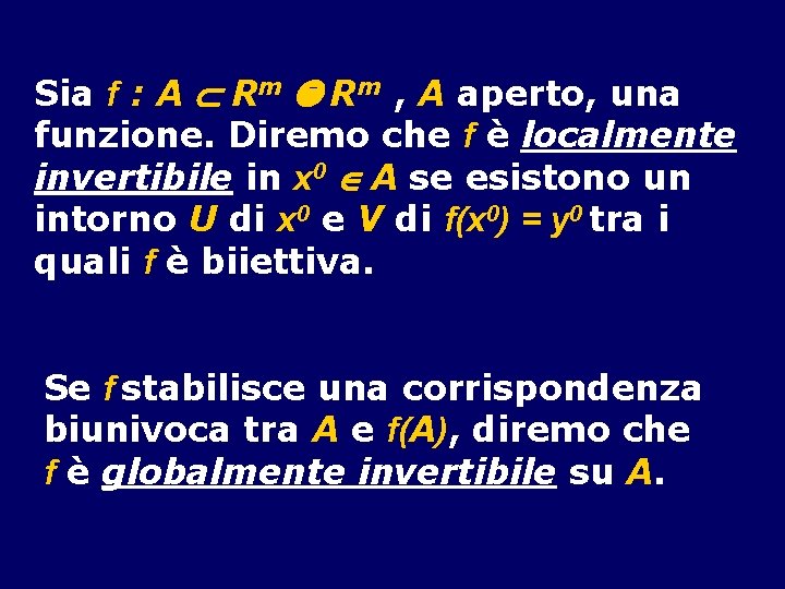 Sia f : A Rm , A aperto, una funzione. Diremo che f è