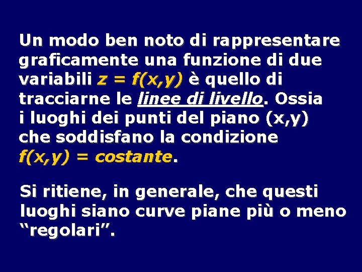 Un modo ben noto di rappresentare graficamente una funzione di due variabili z =