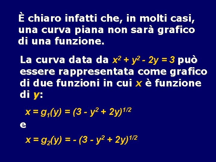 È chiaro infatti che, in molti casi, una curva piana non sarà grafico di