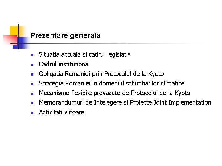 Prezentare generala n Situatia actuala si cadrul legislativ n Cadrul institutional n Obligatia Romaniei