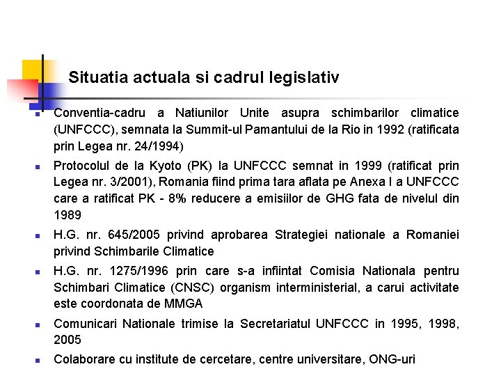 Situatia actuala si cadrul legislativ n n n Conventia-cadru a Natiunilor Unite asupra schimbarilor