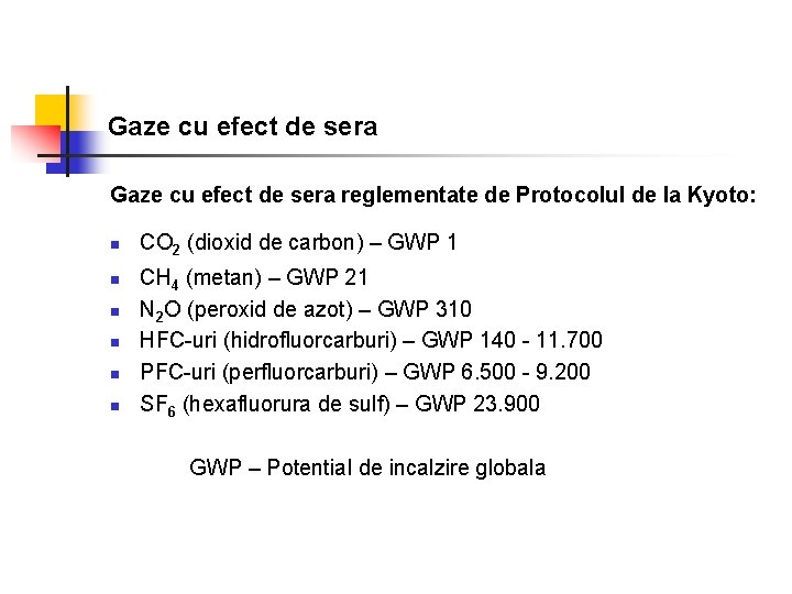 Gaze cu efect de sera reglementate de Protocolul de la Kyoto: n n n