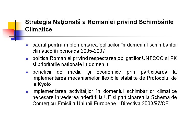 Strategia Naţională a Romaniei privind Schimbările Climatice n n cadrul pentru implementarea politicilor în