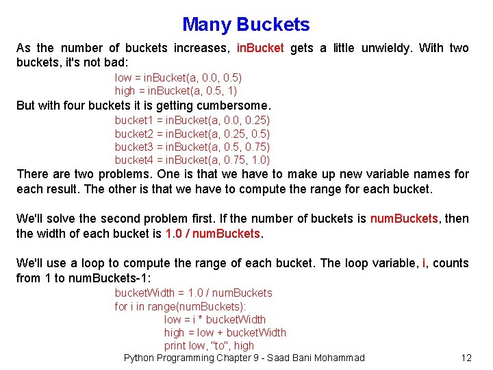 Many Buckets As the number of buckets increases, in. Bucket gets a little unwieldy.
