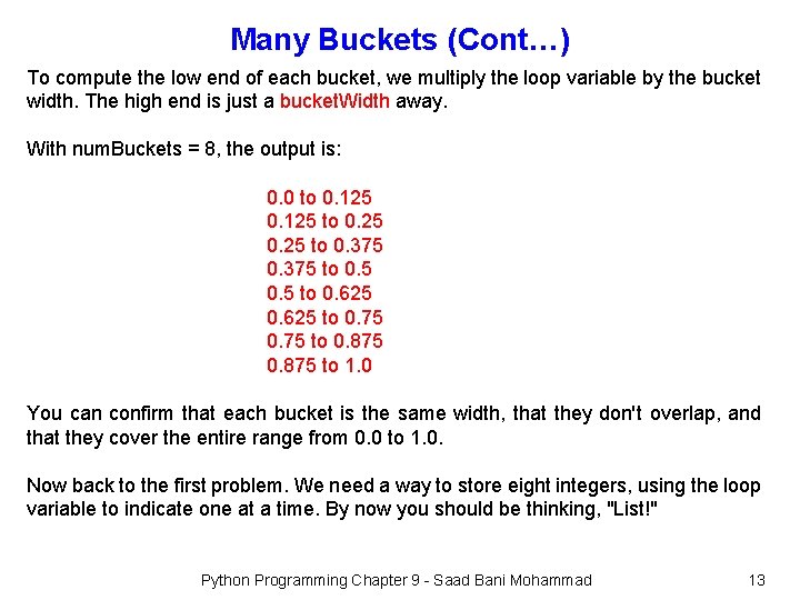 Many Buckets (Cont…) To compute the low end of each bucket, we multiply the