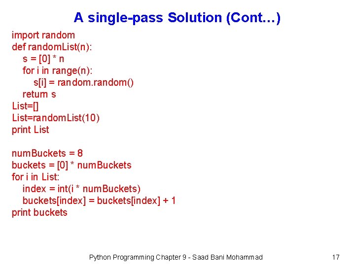 A single-pass Solution (Cont…) import random def random. List(n): s = [0] * n