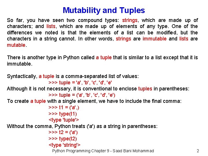 Mutability and Tuples So far, you have seen two compound types: strings, which are